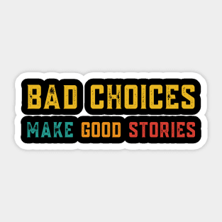 Bad Choices Make Good Stories Retro Colors Sticker